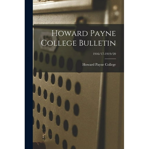 Howard Payne College Bulletin; 1916/17-1919/20, (Paperback)