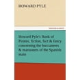 thumbnail image 1 of Howard Pyle's Book of Pirates, Fiction, Fact & Fancy Concerning the Buccaneers & Marooners of the Spanish Main, (Paperback), 1 of 1
