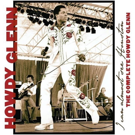 Howdy Glenn - I Can Almost See Houston: The Complete Howdy Glenn - Music & Performance - CD