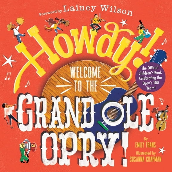 Howdy! Welcome to the Grand OLE Opry!: A Picture Book, (Hardcover)