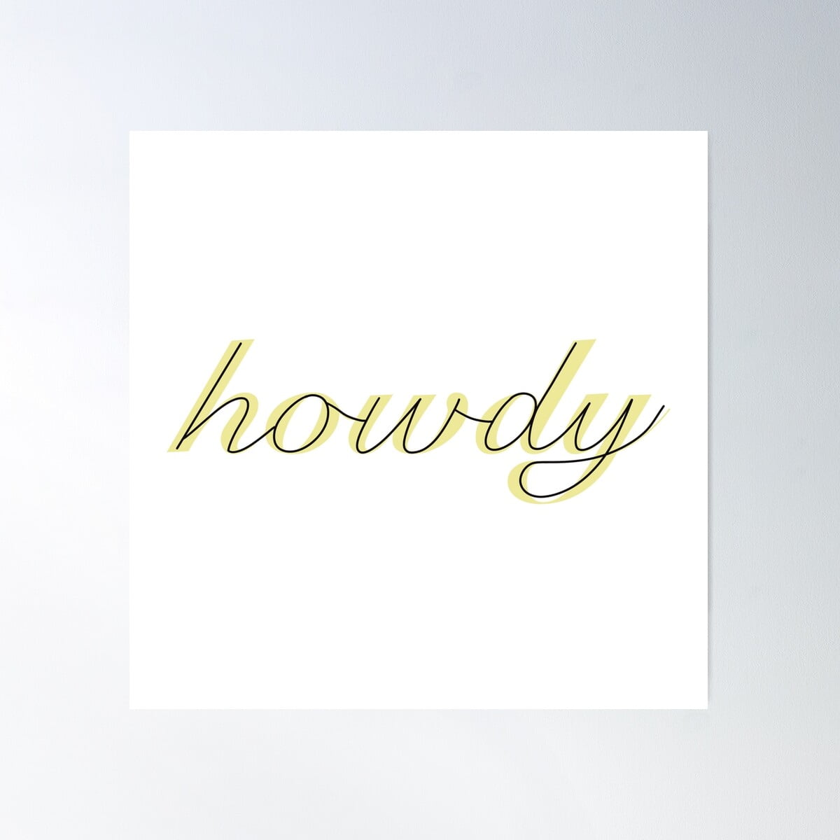 €˜Howdy’ Written In Cursive - Yellow Poster Wall Art, Modern Wall ...