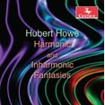 thumbnail image 1 of Howe - Harmonic & Inharmonic Fantasie - Music & Performance - CD, 1 of 2