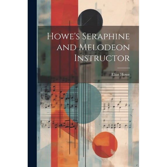 Howe's Seraphine and Melodeon Instructor, (Paperback)