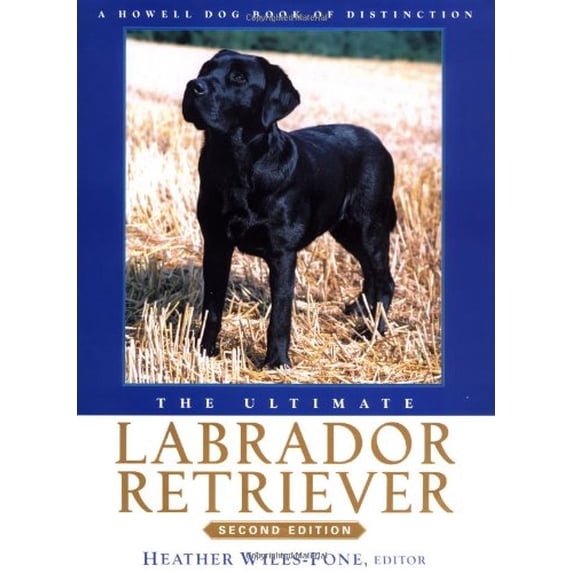 Pre-Owned The Ultimate Labrador Retriever (Howell Dog Book of Distinction) (Hardcover) 0764526391 9780764526398