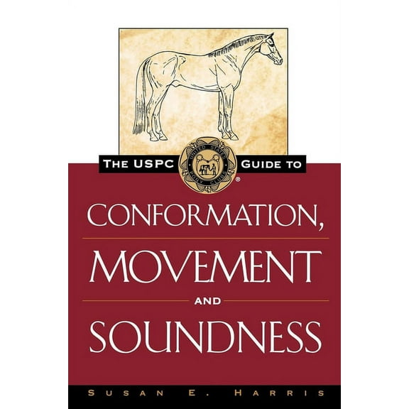 Howell Equestrian Library The Uspc Guide to Conformation, Movement and Soundness, (Paperback)