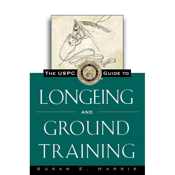 Howell Equestrian Library The Uspc Guide to Longeing and Ground Training, (Paperback)