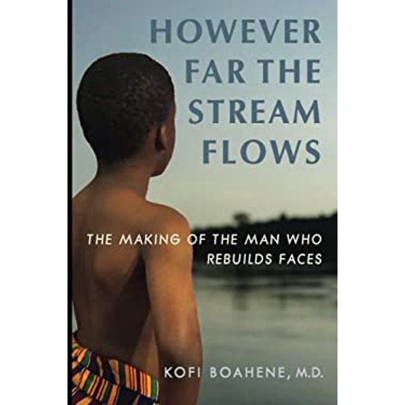 Pre-Owned However Far The Stream Flows: The Making of the Man Who Rebuilds Faces (Paperback) 0997493003 9780997493009