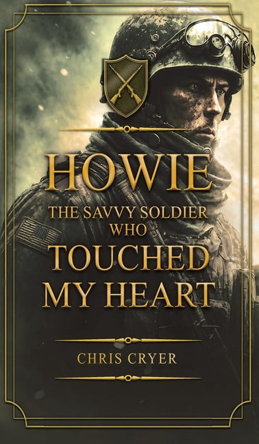 Howie The Savvy Soldier Who Touched My Heart, (Hardcover)
