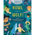 thumbnail image 1 of Pre-Owned Howl Like a Wolf!: Learn to Think, Move, and Act Like 15 Amazing Animals (Hardcover) 1612129056 9781612129051, 1 of 1