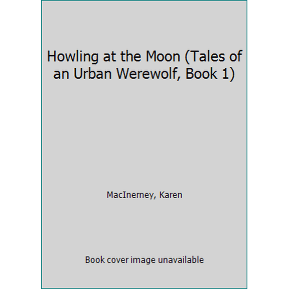 Pre-Owned Howling at the Moon: Tales of an Urban Werewolf (Paperback) 0345496256 9780345496256