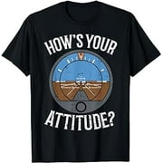 Hows Your Attitude Funny Altitude Aviation Humor Pilot Gift T-Shirt