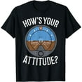 thumbnail image 1 of Hows Your Attitude Funny Altitude Aviation Humor Pilot Gift T-Shirt, 1 of 4