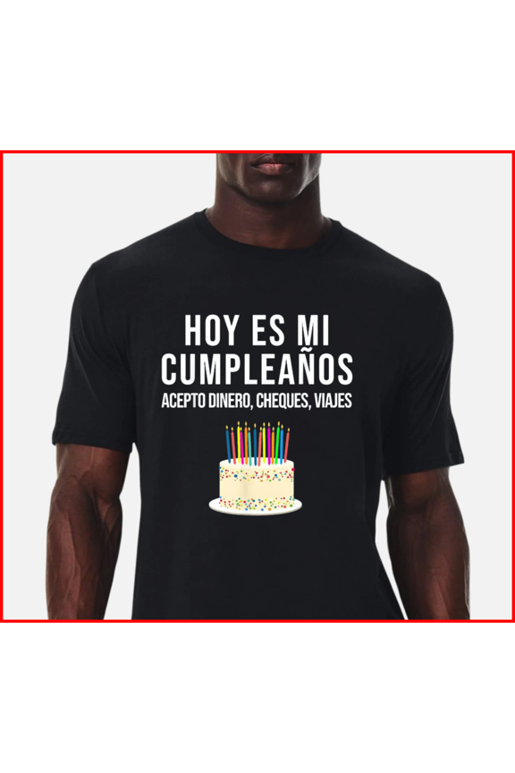 Hoy Es Mi Cumpleanos Funny Birthday Spanish Playera Unisex T-Shirt, S - 5XL