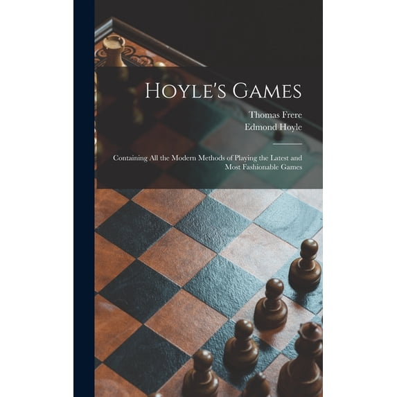 Hoyle's Games: Containing All the Modern Methods of Playing the Latest and Most Fashionable Games, (Hardcover)