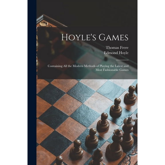 Hoyle's Games: Containing All the Modern Methods of Playing the Latest and Most Fashionable Games, (Paperback)
