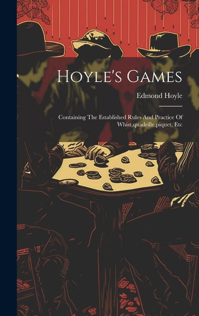 Al Hoyle Hoyle's Games: Containing The Established Rules And Practice Of Whist ...