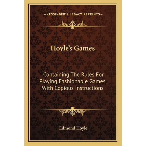Hoyle's Games : Containing The Rules For Playing Fashionable Games, With Copious Instructions (Paperback)