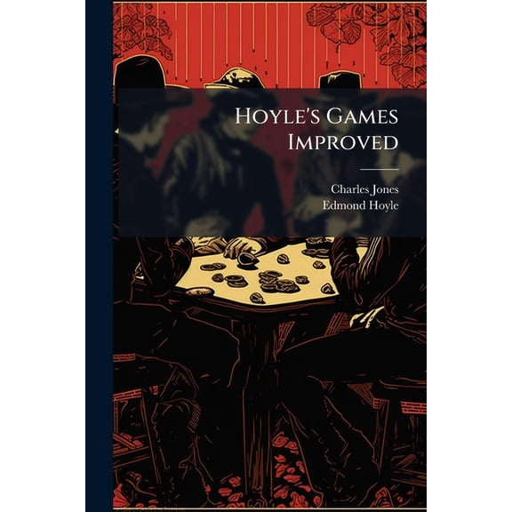 Hoyle's Games Improved : Consisting of Practical Treatsies On Whist, Quadrille, Piquet ... With an Essay On Game Cocks and the Rules &c. at Horse Races Wherin Are Comprised Calculations for Betting Upon Equal Or Advantageous Terms (Paperback)