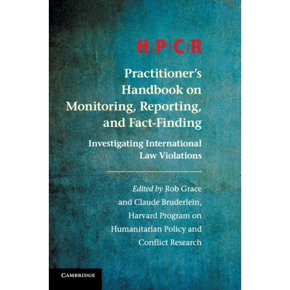 Hpcr Practitioner's Handbook on Monitoring, Reporting, and Fact-Finding: Investigating International Law Violations, (Paperback)