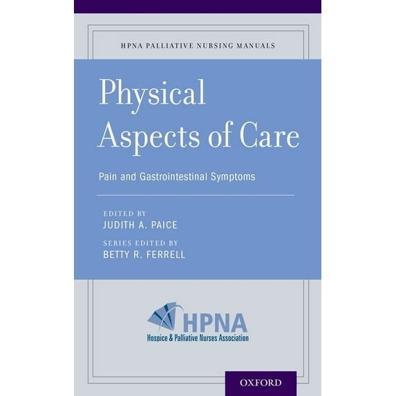 Hpna Palliative Nursing Manuals Physical Aspects of Care: Pain and Gastrointestinal Symptoms, (Paperback)