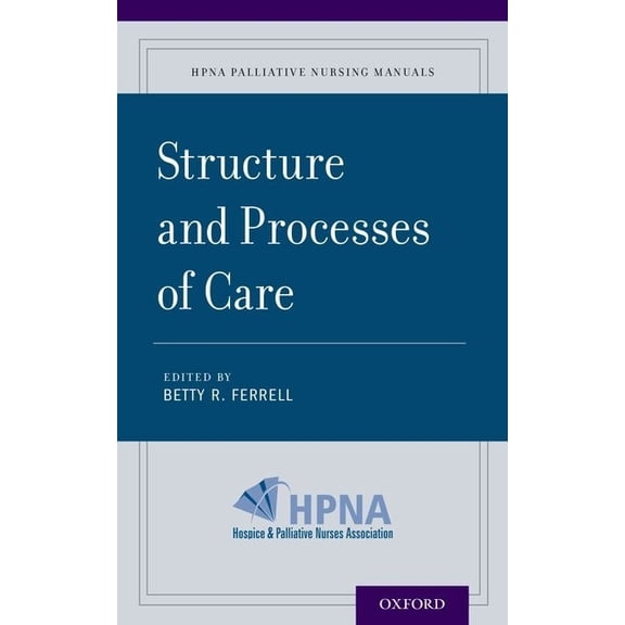 Hpna Palliative Nursing Manuals Structure and Processes of Care, (Paperback)