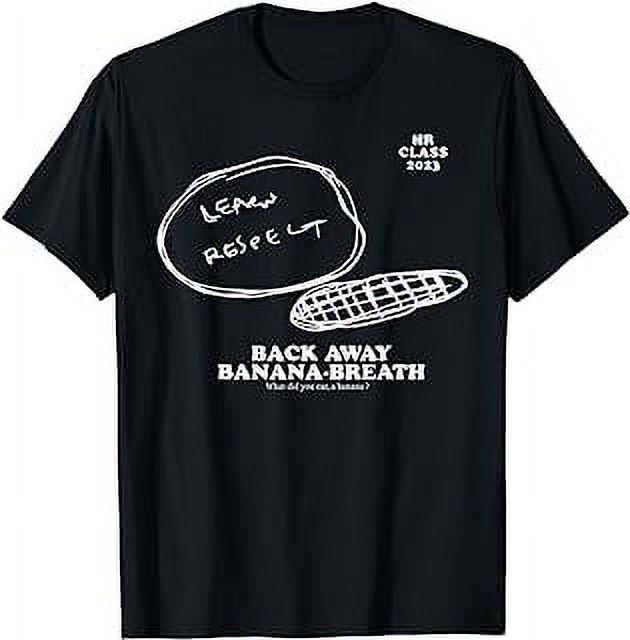 Hr Class Of 2023 Learn Respect Back Away Banana Breath TShirt