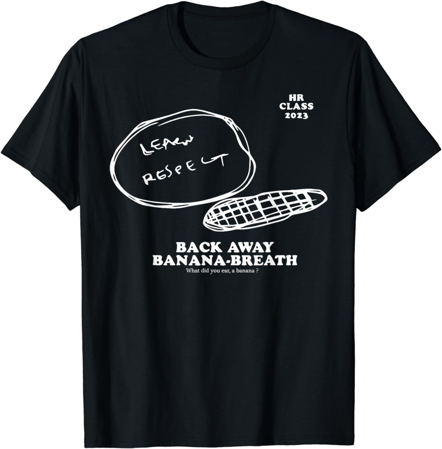 Hr Class Of 2023 Learn Respect Back Away Banana Breath TShirt