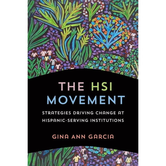 The Hsi Movement: Strategies Driving Change at Hispanic-Serving Institutions, (Paperback)