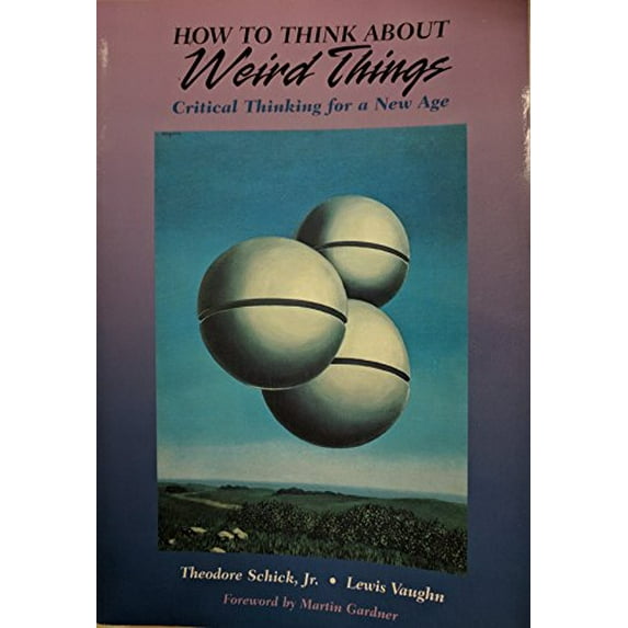 Pre-Owned How to Think About Weird Things: Critical Thinking for a New Age (Paperback) 1559342544 9781559342544