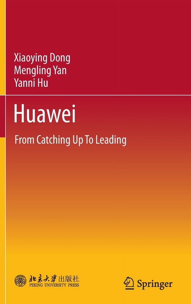Huawei: From Catching Up to Leading, (Hardcover)