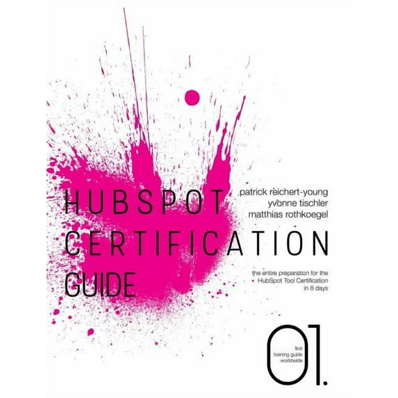 HubSpot Certification Guide: The entire preparation for the HubSpot Tool Certification in 8 days, (Paperback)