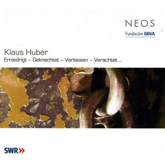 Huber / Haenen / Maier / SWR Vokalensemble - Erniedrigt / Geknechtet / Verlassen / Verachtet - Classical - CD