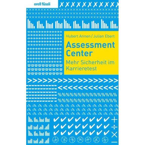 Hubert Annen,Julian Ebert Assessment Center: Mehr Sicherheit im Karrieretest (Paperback)