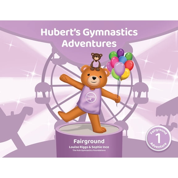 Hubert's Gymnastics Adventures Hubert's Gymnastics Adventures - Fairground: With hidden actions to help build strength and coordination, Book 1, (Paperback)