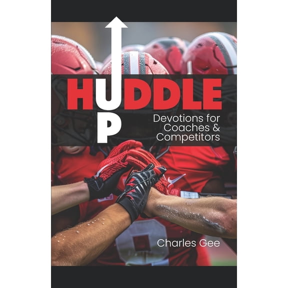 Huddle Up: Devotions for Coaches and Competitors, (Paperback)