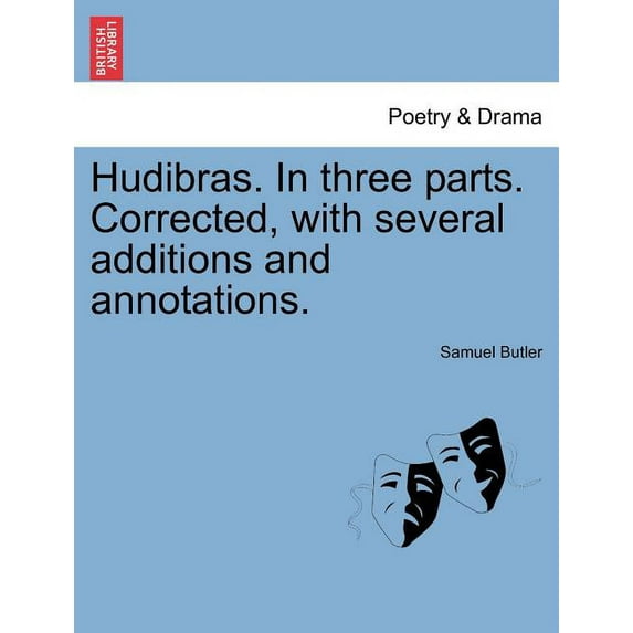 Hudibras. In Three Parts. Corrected, with Several Additions and Annotations. (Paperback)