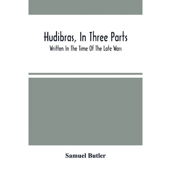 Hudibras, In Three Parts; Written In The Time Of The Late Wars, (Paperback)