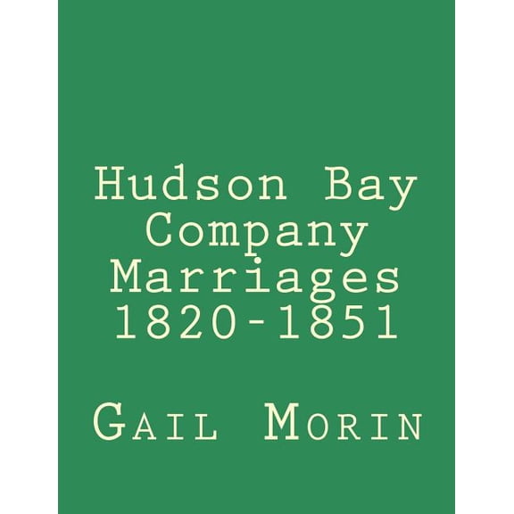 Hudson Bay Company Marriages, 1820-1851