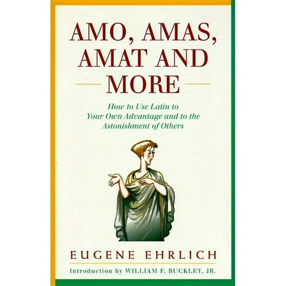 Hudson Group Books Amo, Amas, Amat and More: How to Use Latin to Your Own Advantage and to the Astonishment of Others, (Paperback)