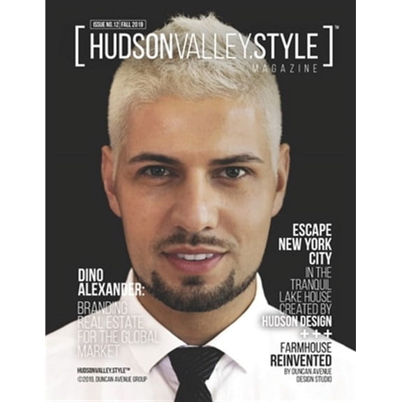 Hudson Valley Style Magazine Issue 12 - Fall 2019: Dino Alexander: Branding Real Estate for the Global Market