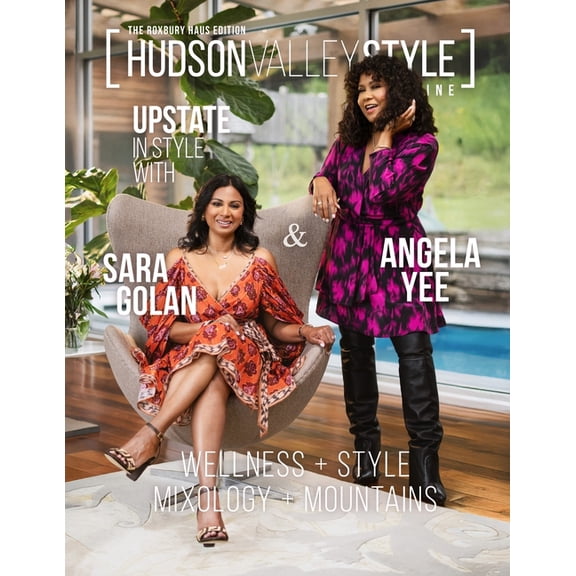 Hudson Valley Style Magazine - The Roxbury Haus Edition featuring Angela Yee and Sara Golan: Upstate in Style, Wellness,, (Paperback)