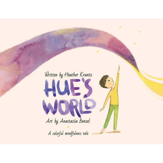 Hue's World: A colorful mindfulness tale, (Paperback)