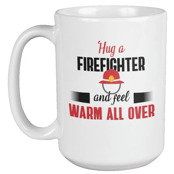 Hug A Firefighter. Cute Coffee & Tea Gift Mug (15oz)