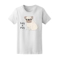 thumbnail image 1 of Hug A Pug Dog Love T-Shirt Women -Image by Shutterstock, Female Large, 1 of 2