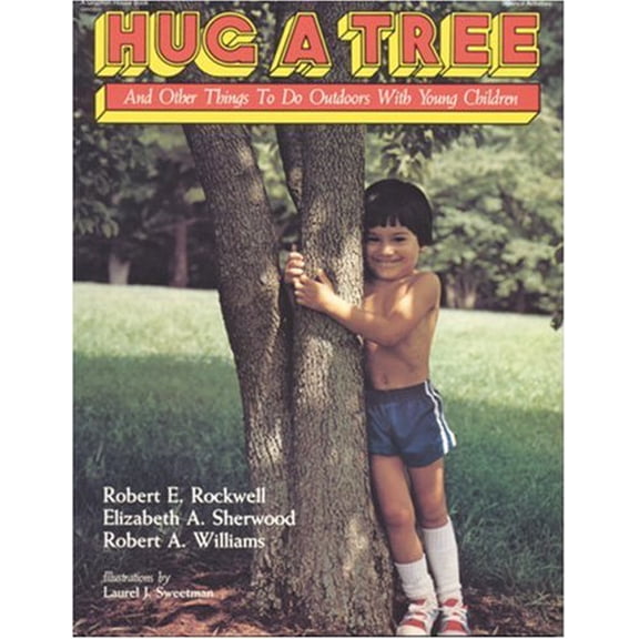 Pre-Owned Hug a Tree: And Other Things to Do Outdoors with Young Children (Paperback) 0876591055 9780876591055