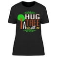 thumbnail image 1 of Hug A Tree With Me T-Shirt Women -Image by Shutterstock, Female Medium, 1 of 2