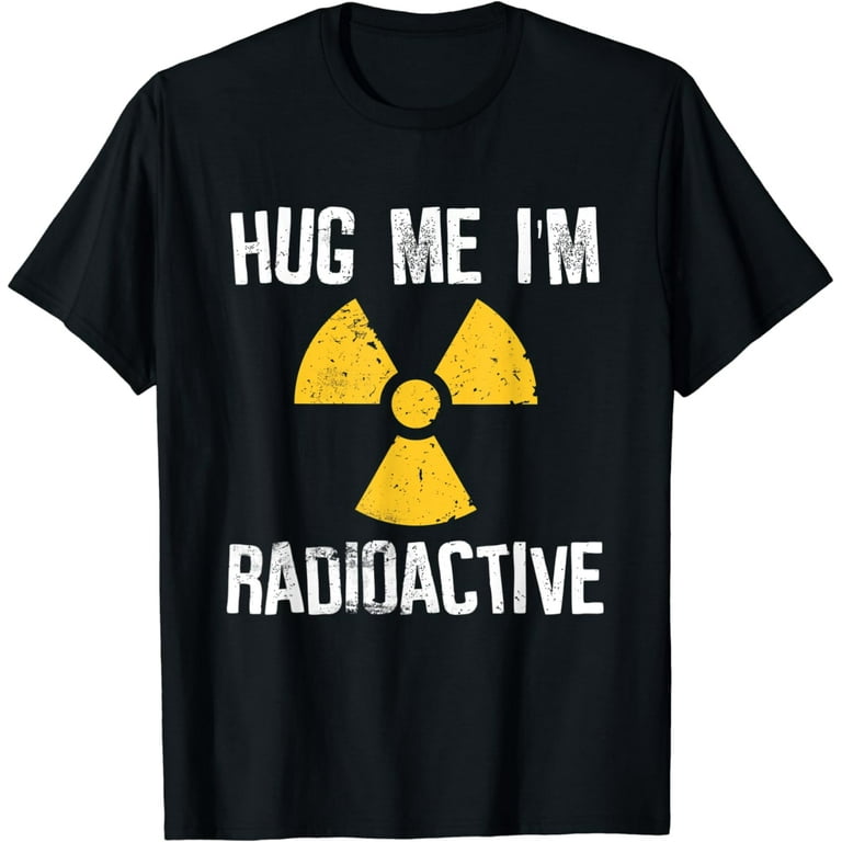 Cancer Awareness: Hug Me I'm Radioactive Shirt Cancer Awareness: Hug Me I'm Radioactive Shirt