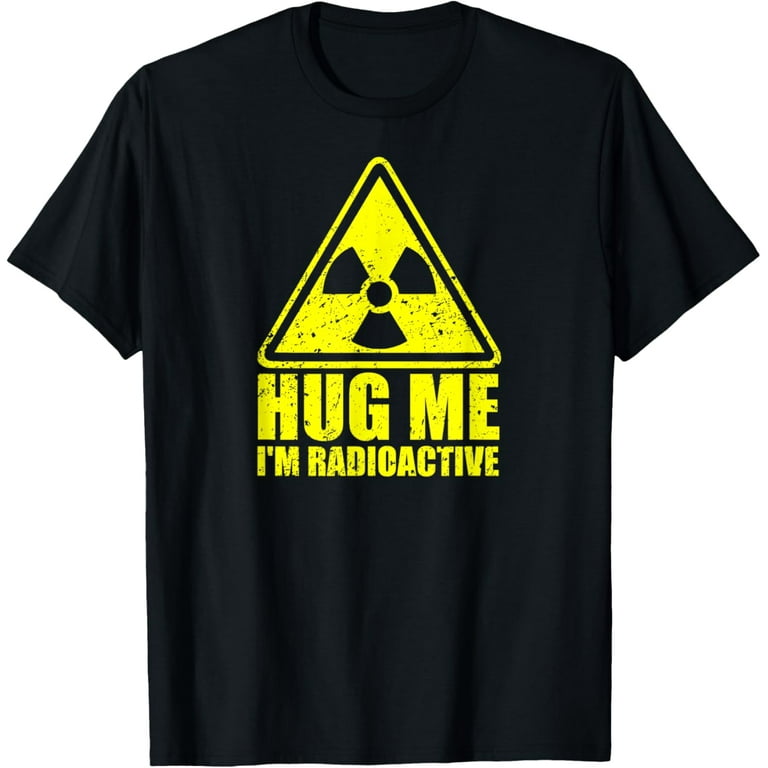 Cancer Awareness: Hug Me I'm Radioactive Shirt Cancer Awareness: Hug Me I'm Radioactive Shirt