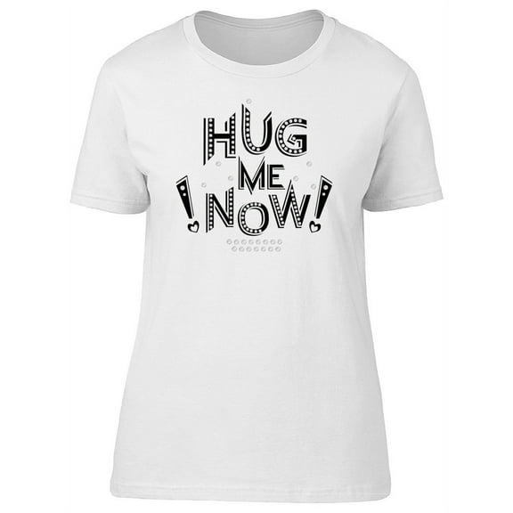 Hug Me Now T-Shirt Women -Image by Shutterstock, Female Large