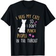 thumbnail image 1 of Hug My Cat So I Don't Punch People In The Throat T-Shirt, 1 of 3